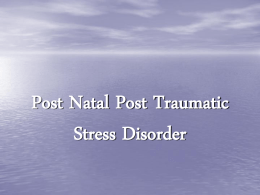 Post Natal Post Traumatic Stress Disorder