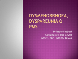 Dysmenorrhoea,dyspareunia & PMS