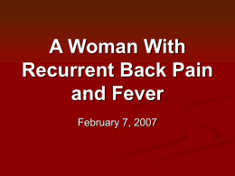A WOMAN WITH RECURRENT BACK PAIN AND FEVER …