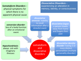 Somatoform Disorders – physical symptoms for which there is no