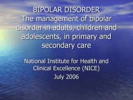 BIPOLAR DISORDER The management of bipolar disorder in adults