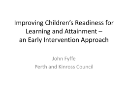 Improving Children*s Readiness for Learning and Attainment * an