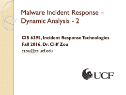 Malware Incident Response * Dynamic Analysis (slides courtesy of