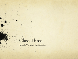 Class powerpoint on the views of Messiah