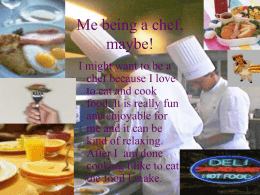 Me being a chef, maybe!