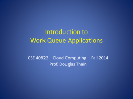 Introduction to Work Queue Applications Prof. Douglas Thain