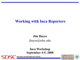 Working with Inca Reporters - San Diego Supercomputer Center