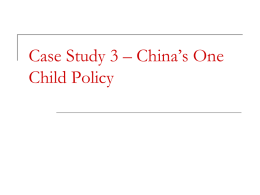 Case Study 3 * China*s One Child Policy