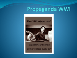 Propaganda WWI What is propaganda?