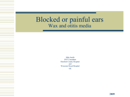 Blocked or Painful Ears. Wax and Otitis Media