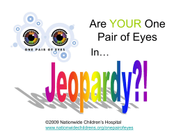 Are YOUR One Pair of Eyes - Nationwide Children's Hospital