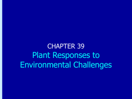 Chapter 39: Plant Responses to Environmental Challenges