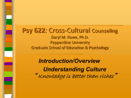 Psy 622: Cross-Cultural Counseling Daryl M. Rowe, Ph.D
