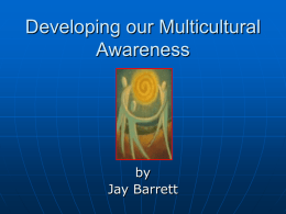 What is Multicultural Awareness? Multicultural Awareness is a