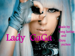 Lady GaGa Made by Yang lanlan and Zhou yechen