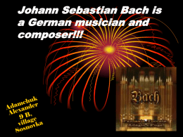 Johann Sebastian Bach is a German musician and composer!!!