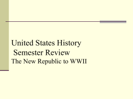 United States History Semester Review The New Republic to WWII