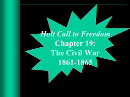 Holt Call to Freedom Chapter 19 The Civil War