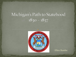 Michigan*s Path to Statehood 1830 * 1837