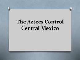 The Aztecs Control Central Mexico SETTING THE STAGE