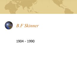 B.F Skinner - PSYC DWEEB