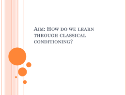 AIM: HOW DO WE LEARN THROUGH CLASSICAL CONDITIONING?