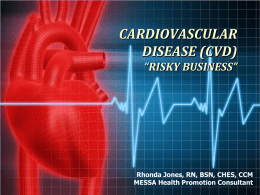CARDIOVASCULAR DISEASE (CVD) CAN BE “RISKY BUSINESS”.