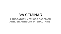 8th seminar- ELISA, immunoblot, immunohistochemistry
