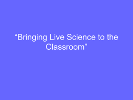 “Bringing Live Science into the Classroom”