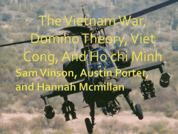 The Vietnam War, Domino Theory, Viet Cong, And Ho chi Minh