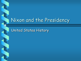 PowerPoint Presentation - Nixon and the Presidency
