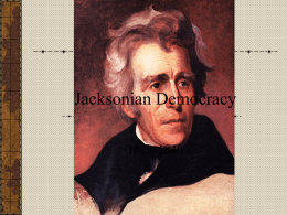Jacksonian Democracy - NOHS Teachers` Home