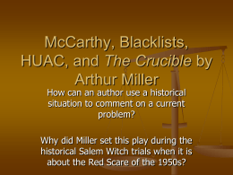 McCarthy, Blacklists, HUAC and Arthur Miller (the guy who wrote the