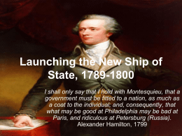 Launching the New Ship of State, 1789-1800 I