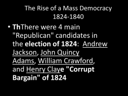 The Rise of a Mass Democracy 1824-1840