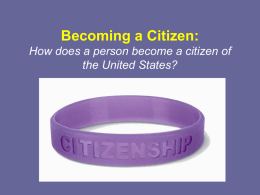 Becoming a Citizen - Mrs. Scudder`s Middle School Social Studies