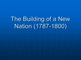 The Building of a New Nation (1787-1800)