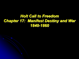 Holt Call to Freedom Chapter 17 Manifest Destiny and War 1840-1860