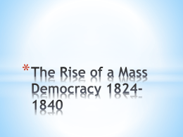 The Rise of a Mass Democracy 1824