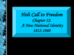 Holt Call to Freedom Chapter 12: A New National Identity xxxx-xxxx