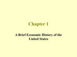Chapter 1 A Brief Economic History of the United States The