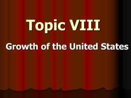 Topic VIII Growth of the United States The Industrial Revolution