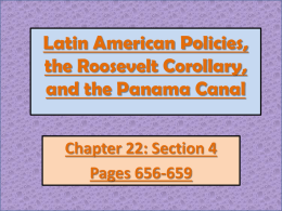 Latin American Policies, the Roosevelt Corollary, and the Panama