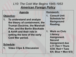 L10: The Cold War Begins 1945-1953 American Foreign Policy