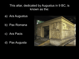This altar, dedicated by Augustus in 9 BC, is known as the: