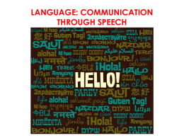 LANGUAGE: COMMUNICATION THROUGH SPEECH