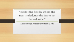 “Be not the first by whom the new is tried, nor the last to lay the old