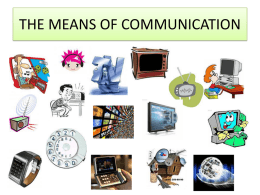 THE MEANS OF COMMUNICATION