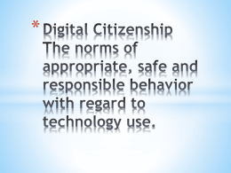 Digital Citizenship The norms of appropriate, safe and responsible