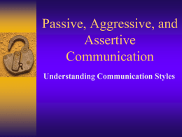 Passive, Aggressive, and Assertive Communication